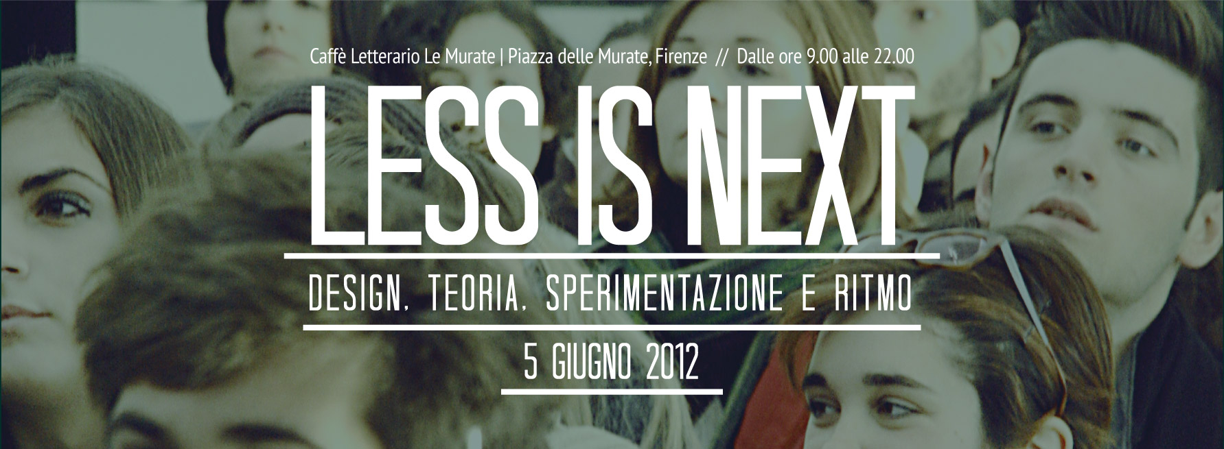 Evento Less Is Next a Firenze, design e sperimentazione al Caffè Letterario Le Murate, 5 Giugno 2012.