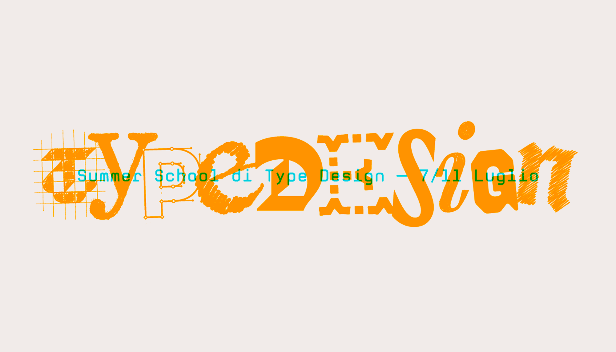 Scritta creativa Type Design in vari stili arancioni, con testo Summer School di Type Design - 7/11 Luglio.