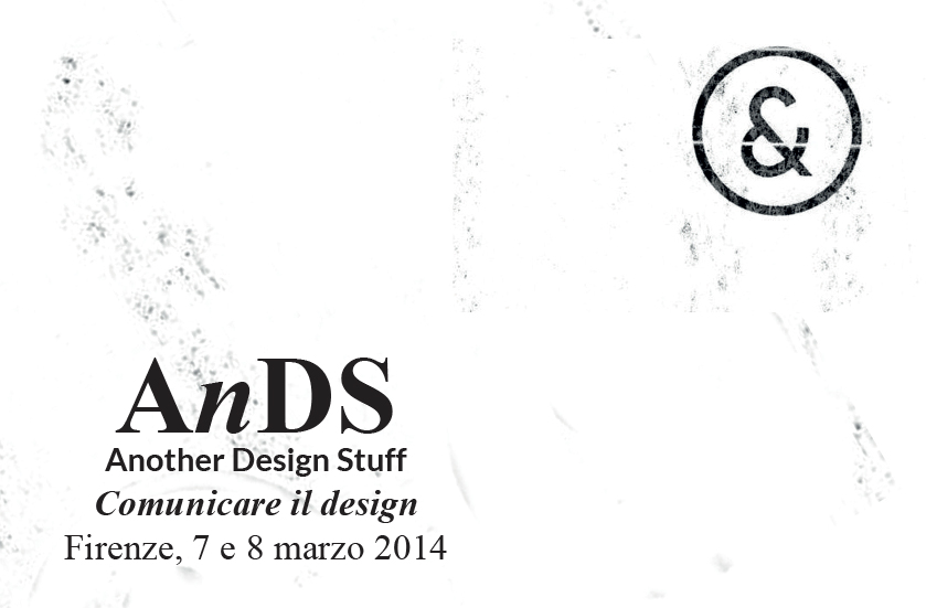Conferenza Another Design Stuff a Firenze, 7-8 marzo 2014. Tema: Comunicare il design.