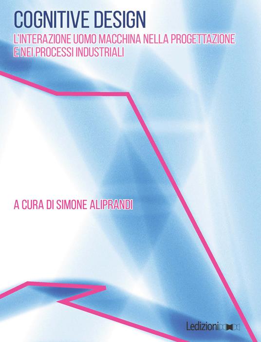Copertina del libro Cognitive Design, interazione uomo-macchina, a cura di Simone Aliprandi, Ledizioni.