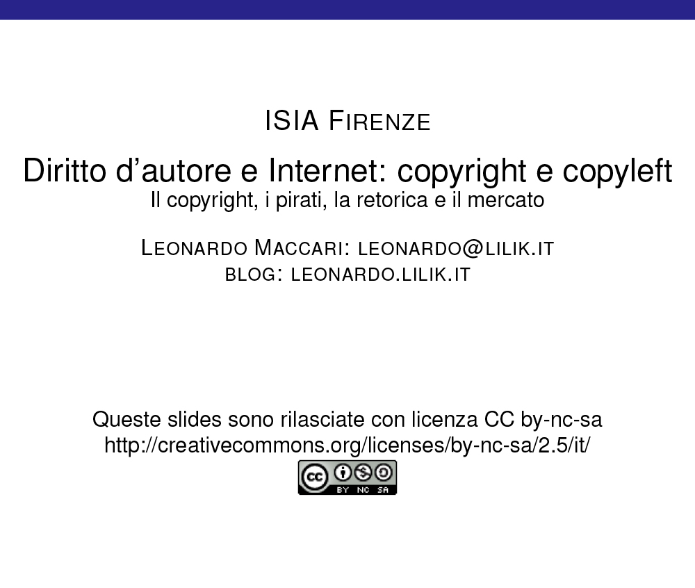 Slide su copyright e copyleft, ISIA Firenze, con contatti e blog di Leonardo Maccari, licenza Creative Commons.