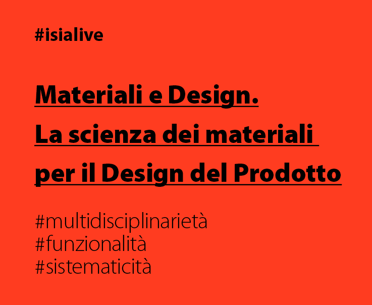 Evento ISIA Live: Materiali e Design, scienza dei materiali per il design del prodotto, creatività e funzionalità.